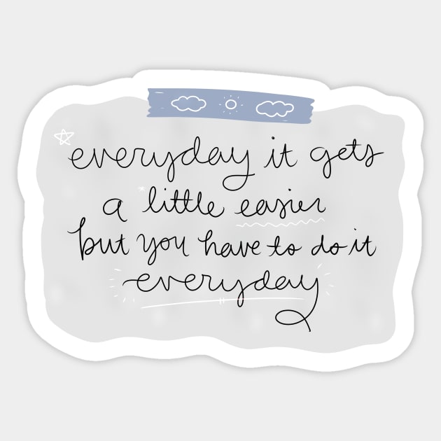 Everyday it gets a little easier Sticker by aaalou